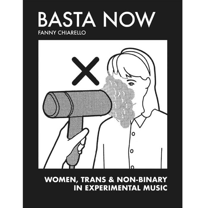 Fanny Chiarello Basta Now. Women, Trans & Nonbinary in Experimental